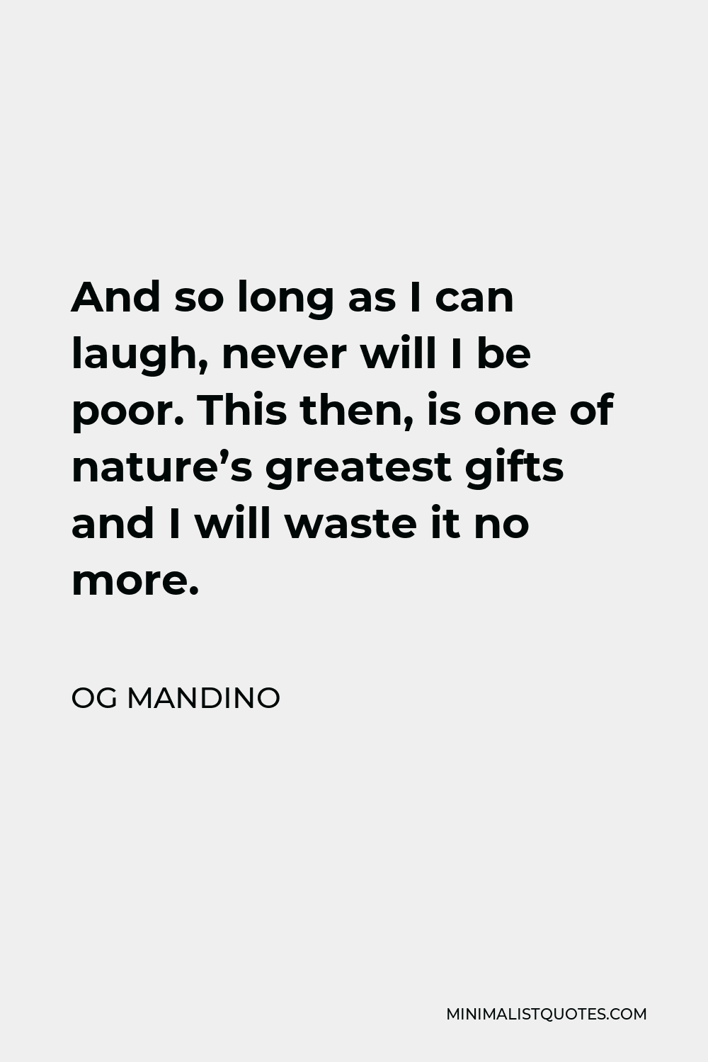 og-mandino-quote-and-so-long-as-i-can-laugh-never-will-i-be-poor