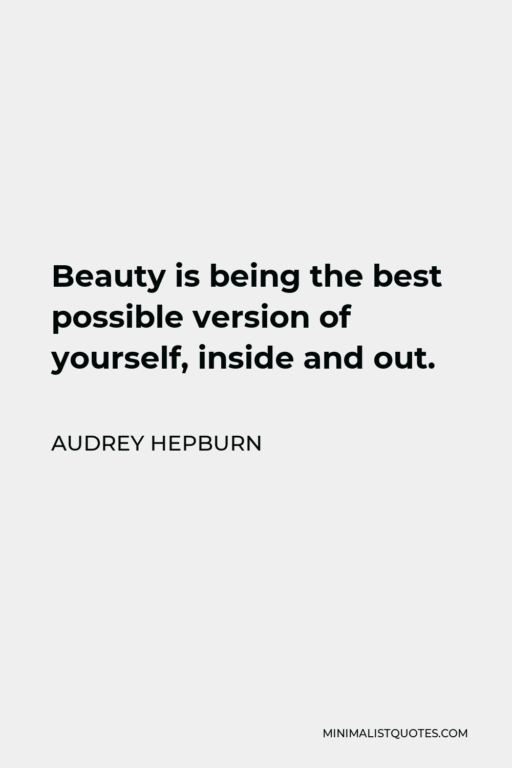 Audrey Hepburn Quote - Beauty is being the best possible version of yourself, inside and out.
