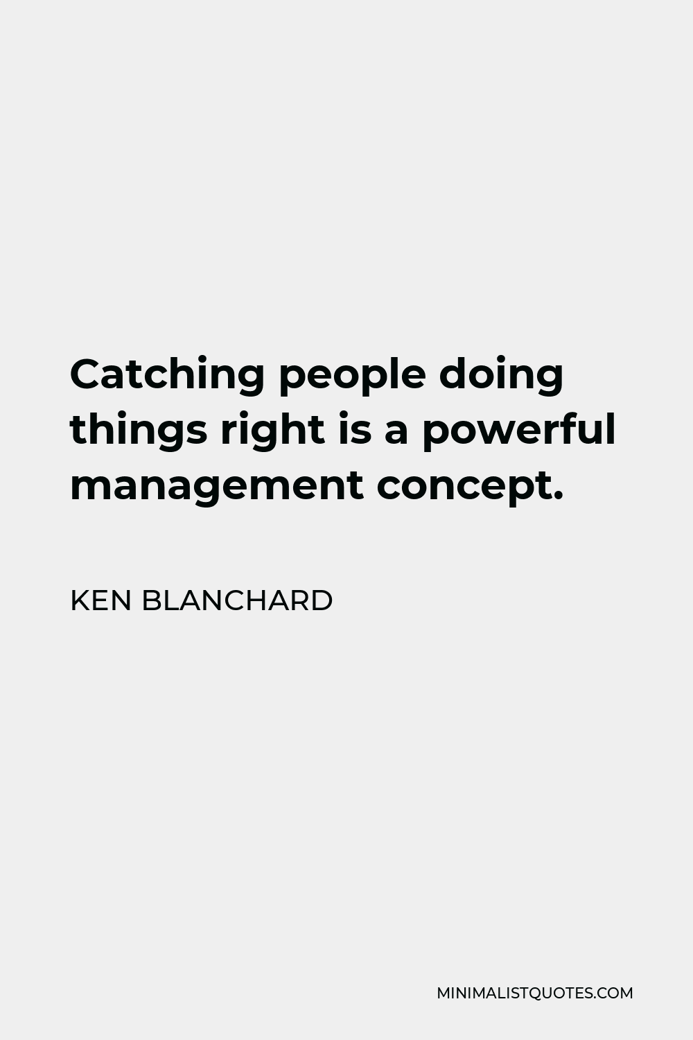 ken-blanchard-quote-catching-people-doing-things-right-is-a-powerful