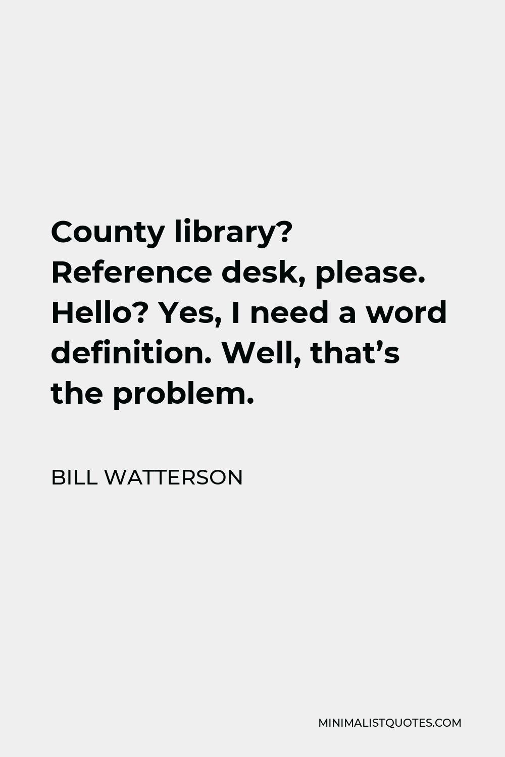 bill-watterson-quote-county-library-reference-desk-please-hello