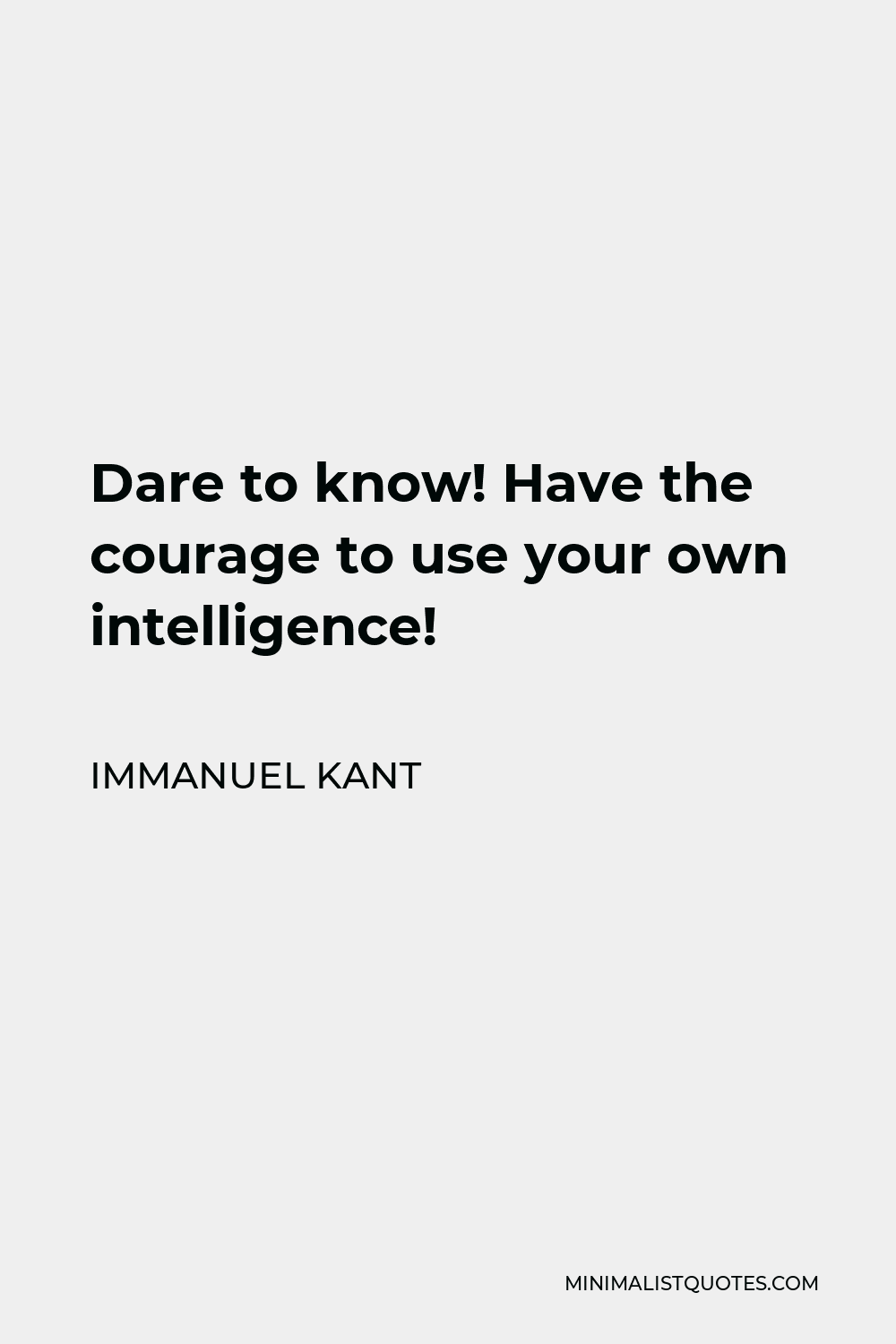 Immanuel Kant Quote Dare To Know Have The Courage To Use Your Own