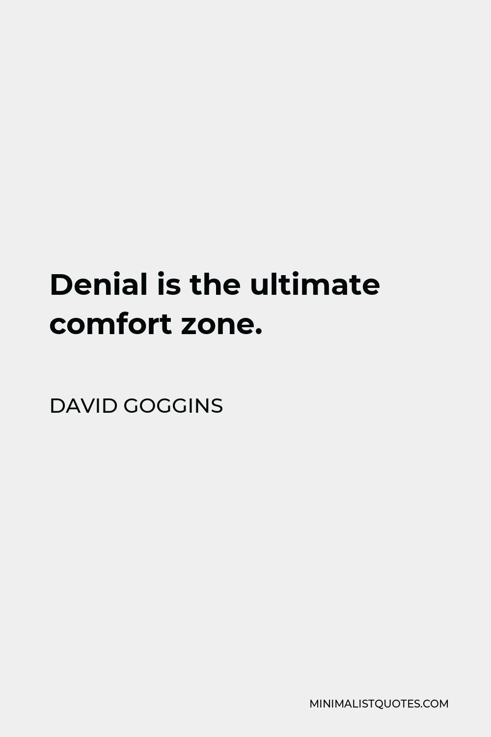David Goggins Quote Denial Is The Ultimate Comfort Zone