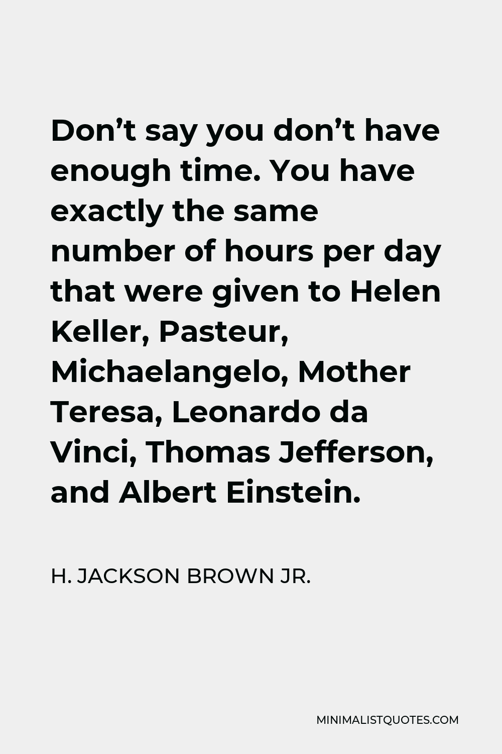 h-jackson-brown-jr-quote-don-t-say-you-don-t-have-enough-time-you