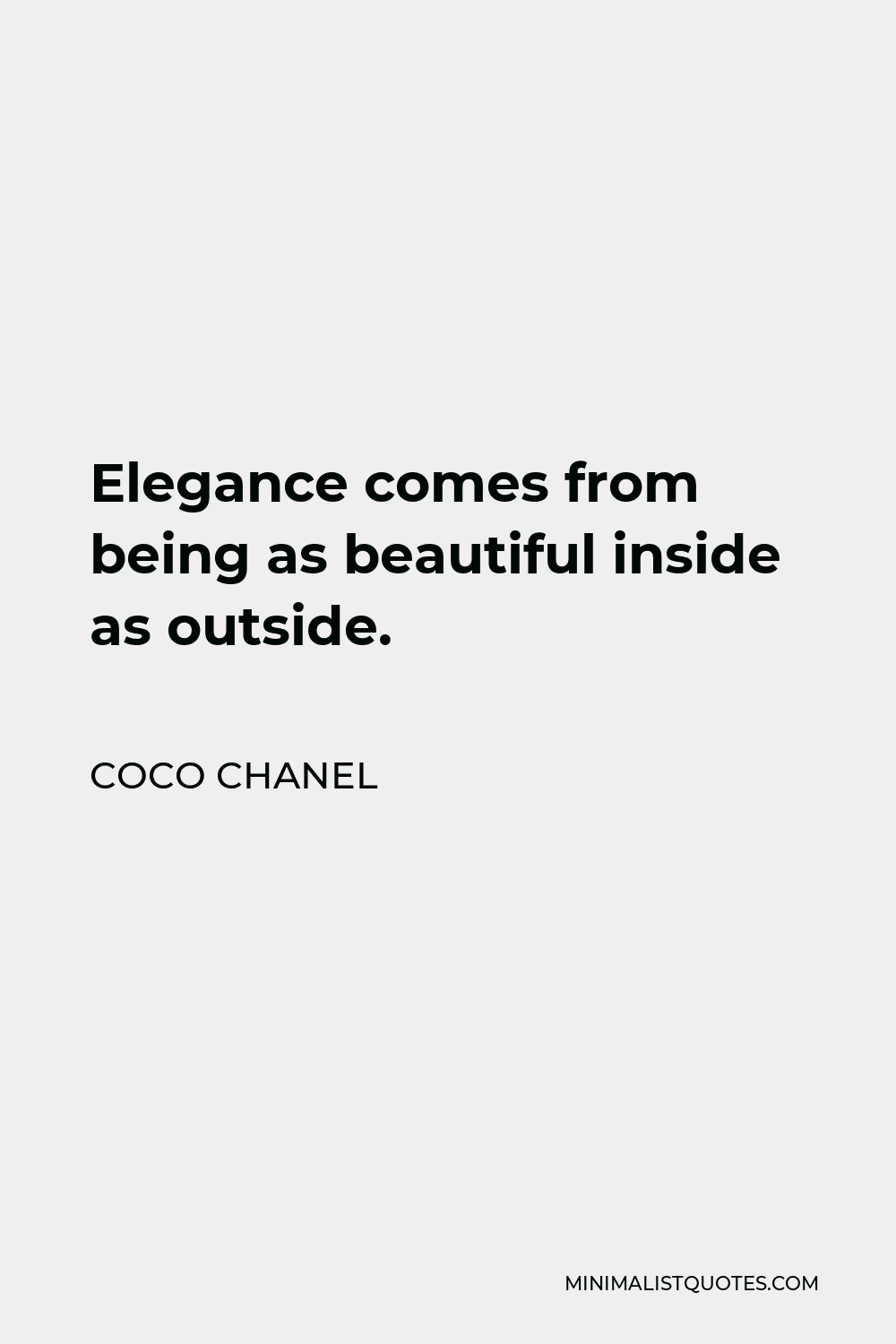 Elegance is when the inside is as beautiful a - Coco Chanel