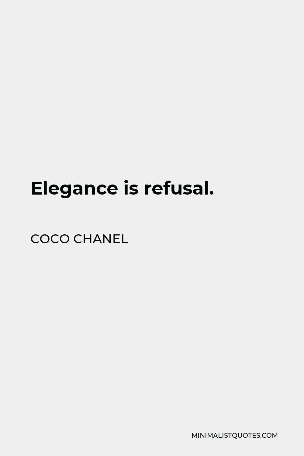 Coco Chanel Quote - Elegance is refusal.