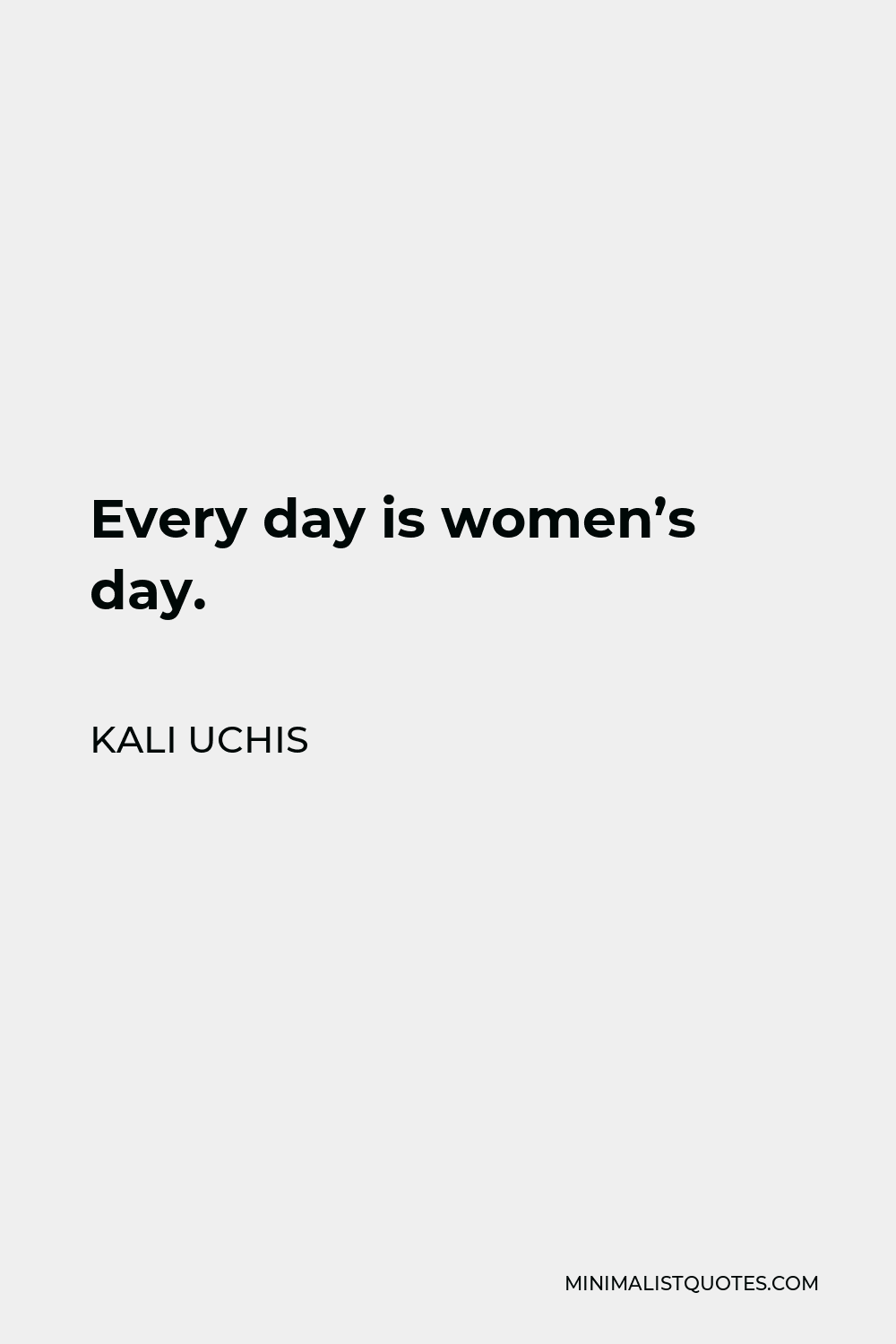 Kali Uchis Quote Every Day Is Womens Day