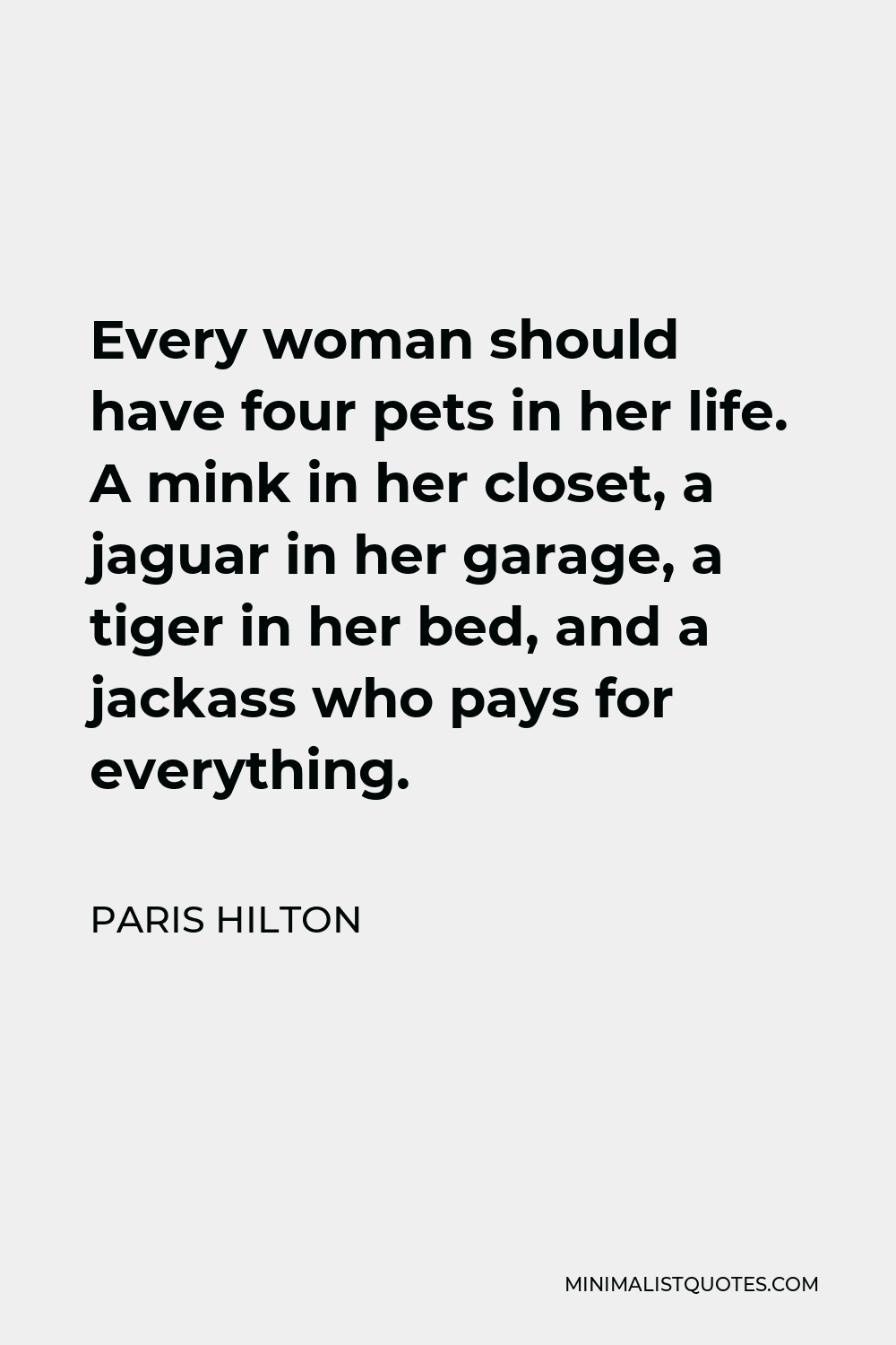 Every woman should have four pets in her - Quote