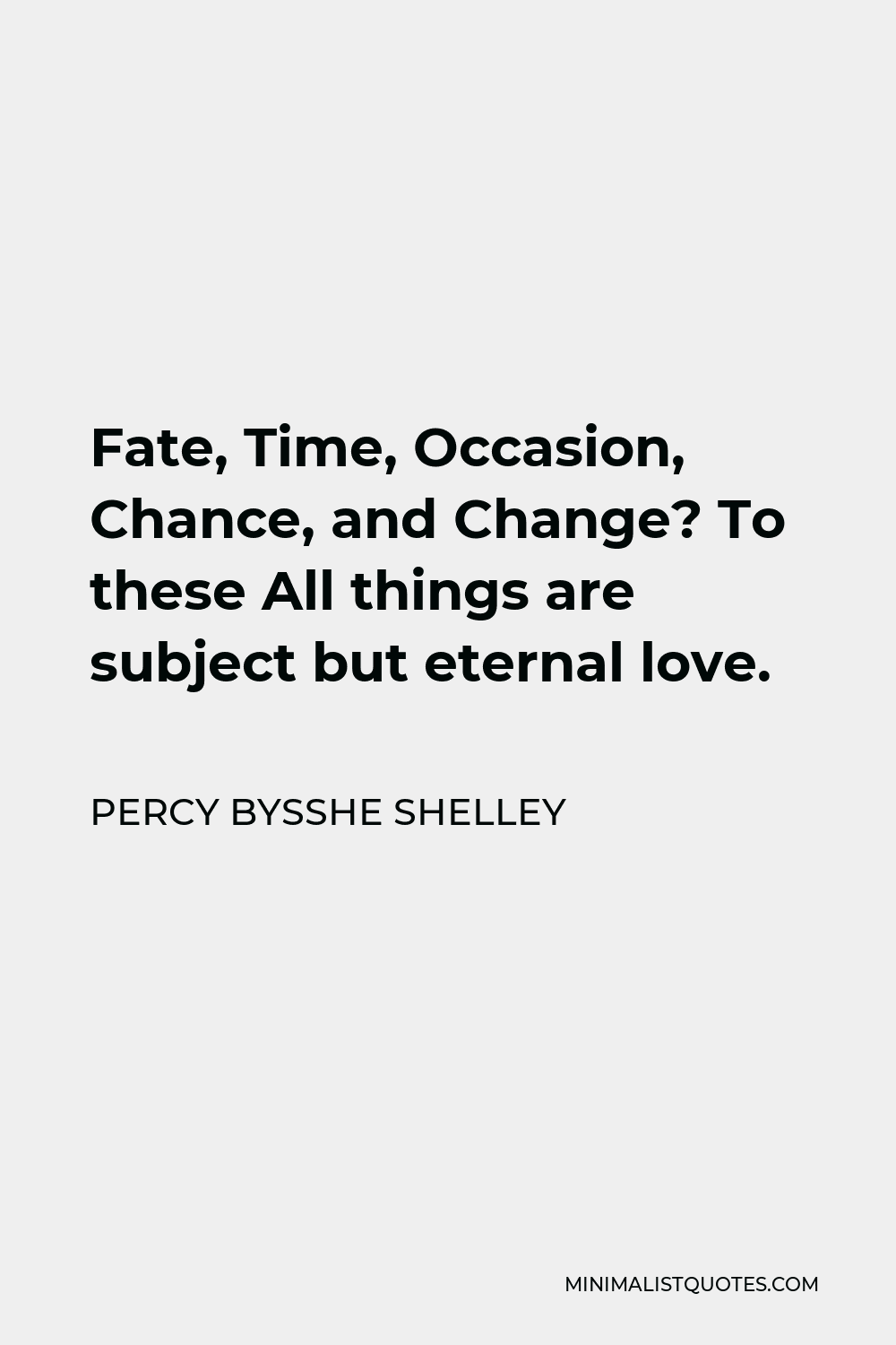 Percy Bysshe Shelley Quote Fate Time Occasion Chance and