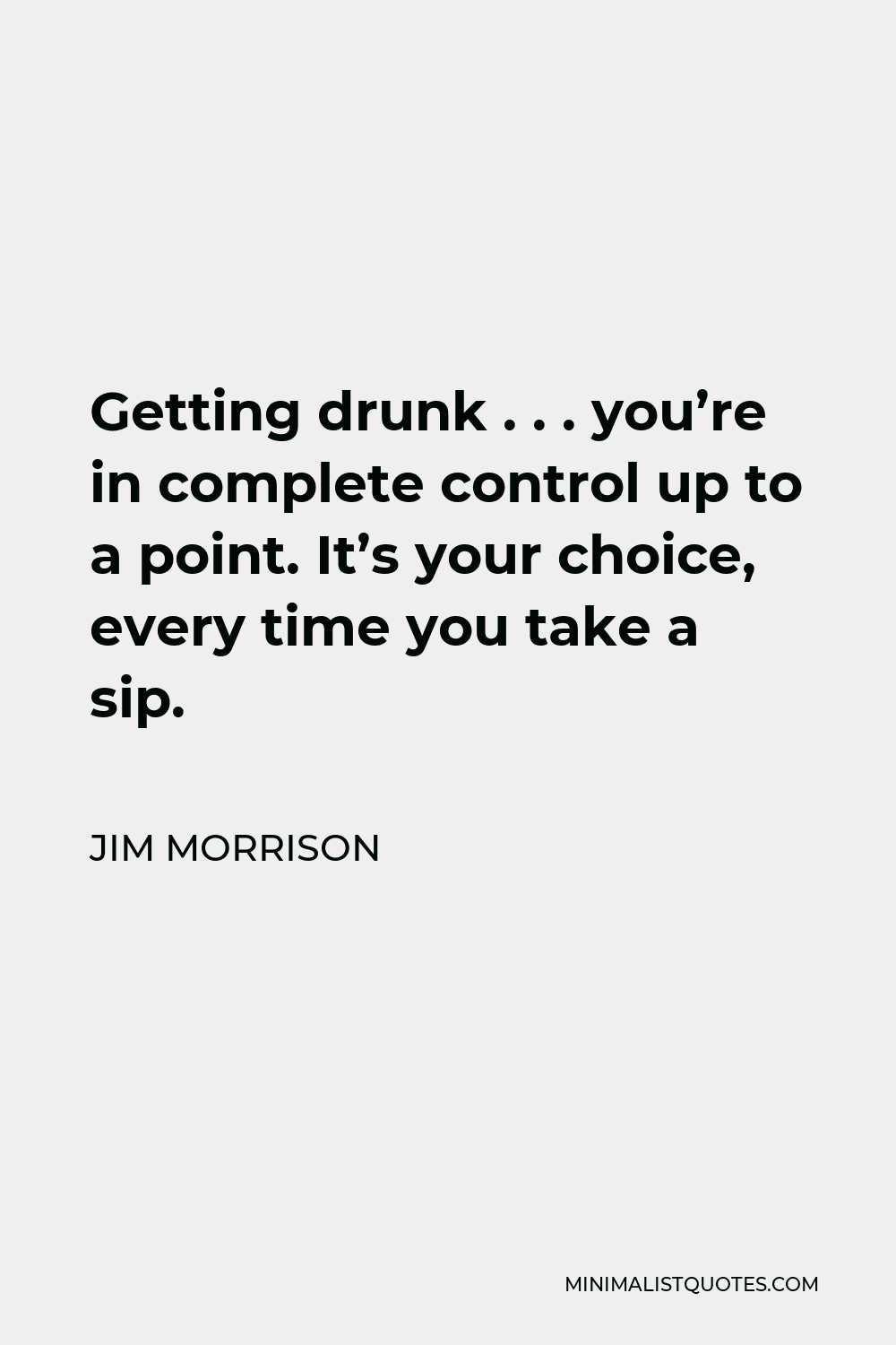 jim-morrison-quote-getting-drunk-you-re-in-complete-control-up