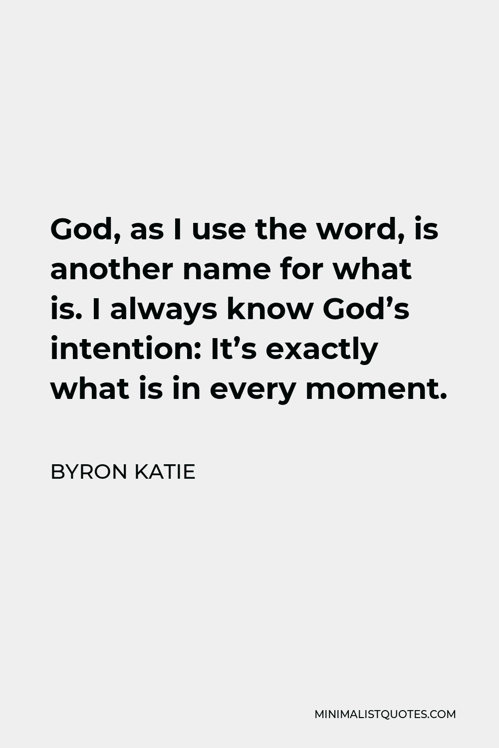 byron-katie-quote-god-as-i-use-the-word-is-another-name-for-what-is