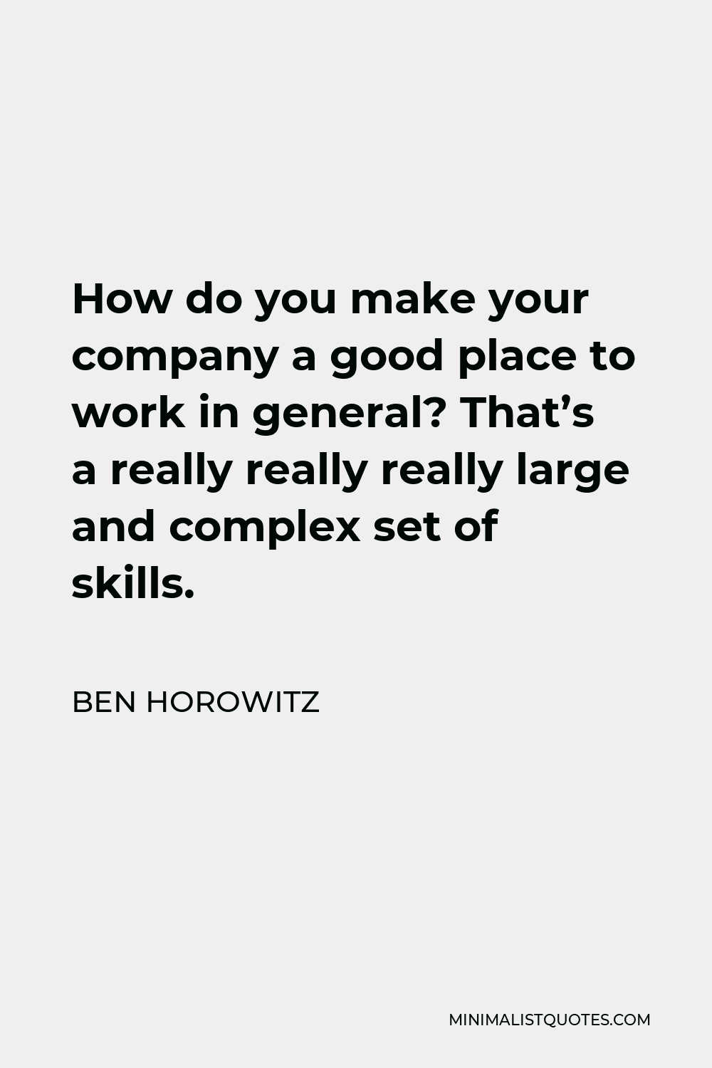Ben Horowitz Quote How Do You Make Your Company A Good Place To Work 
