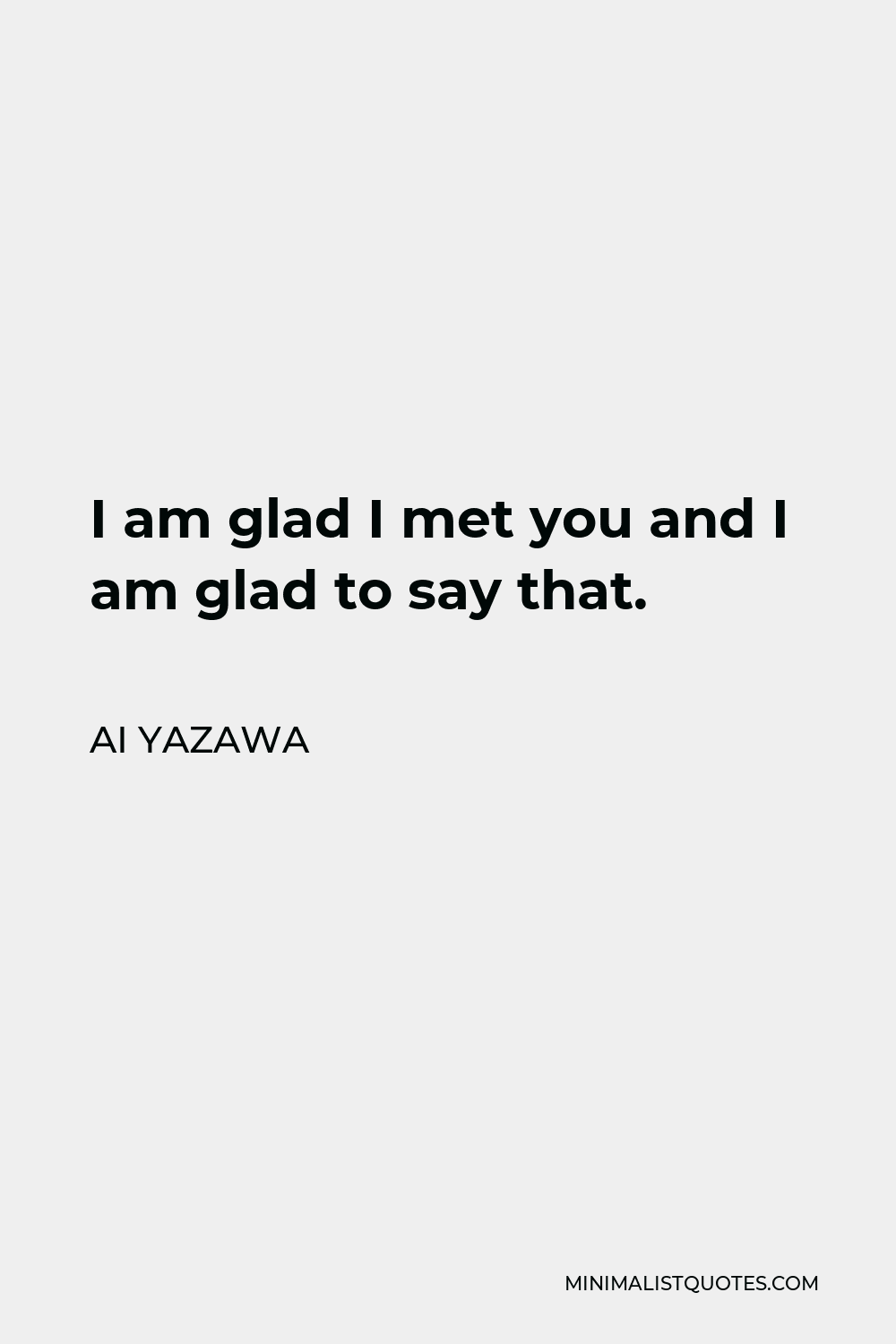 ai-yazawa-quote-i-am-glad-i-met-you-and-i-am-glad-to-say-that