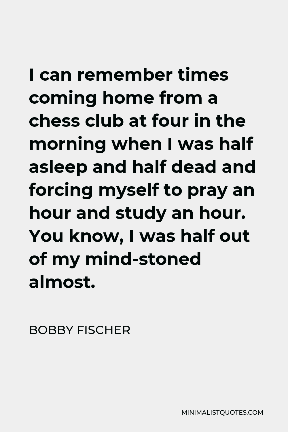 Bobby Fischer Quote: “You are never too old to play chess!”