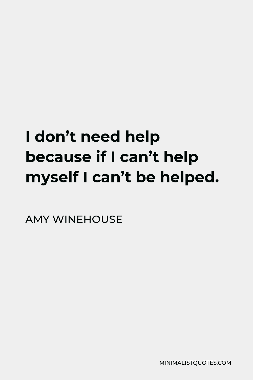 amy-winehouse-quote-i-don-t-need-help-because-if-i-can-t-help-myself-i