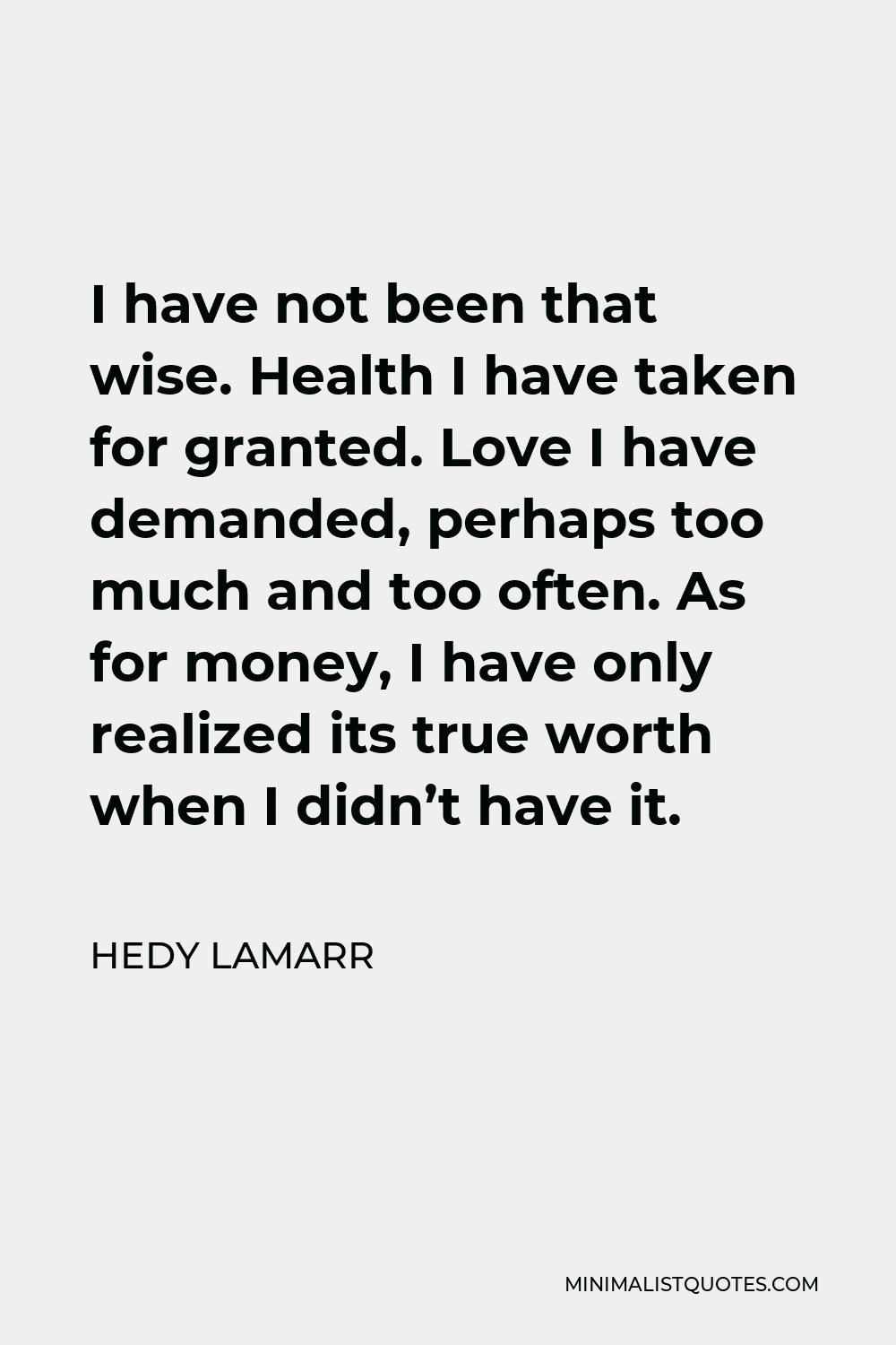 hedy-lamarr-quote-i-have-not-been-that-wise-health-i-have-taken-for