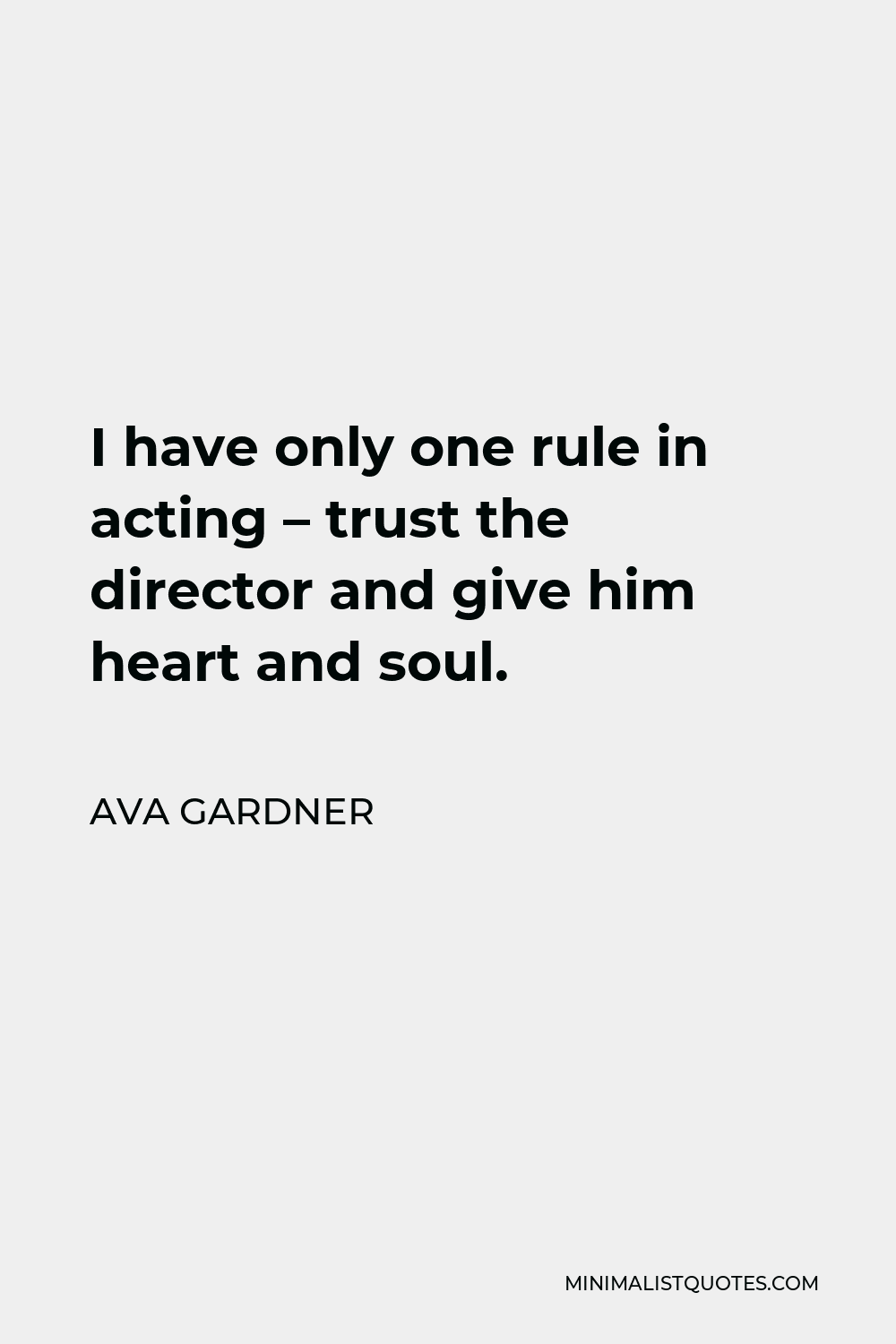 Ava Gardner Quote - I have only one rule in acting – trust the director and give him heart and soul.