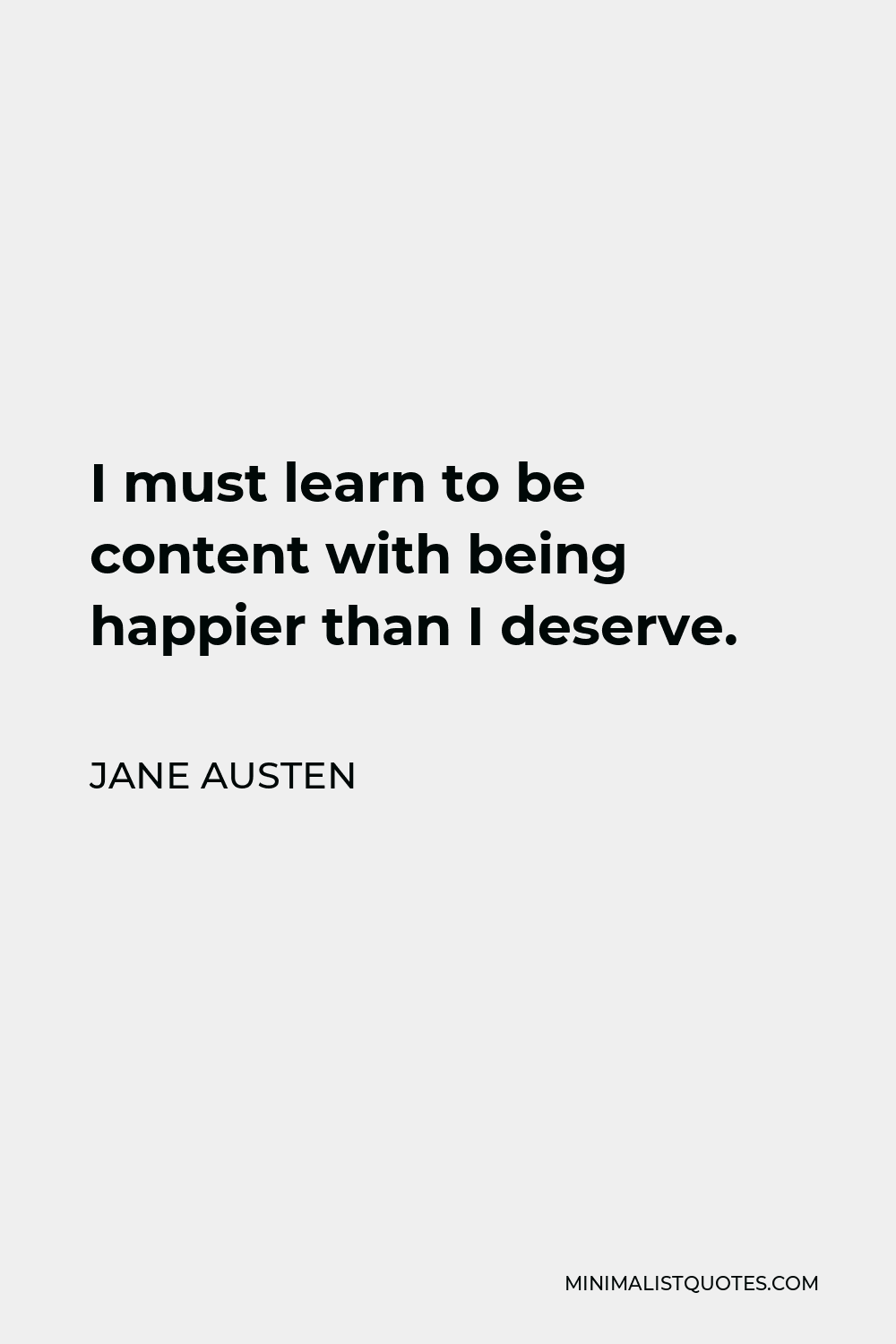 jane-austen-quote-i-must-learn-to-be-content-with-being-happier-than-i