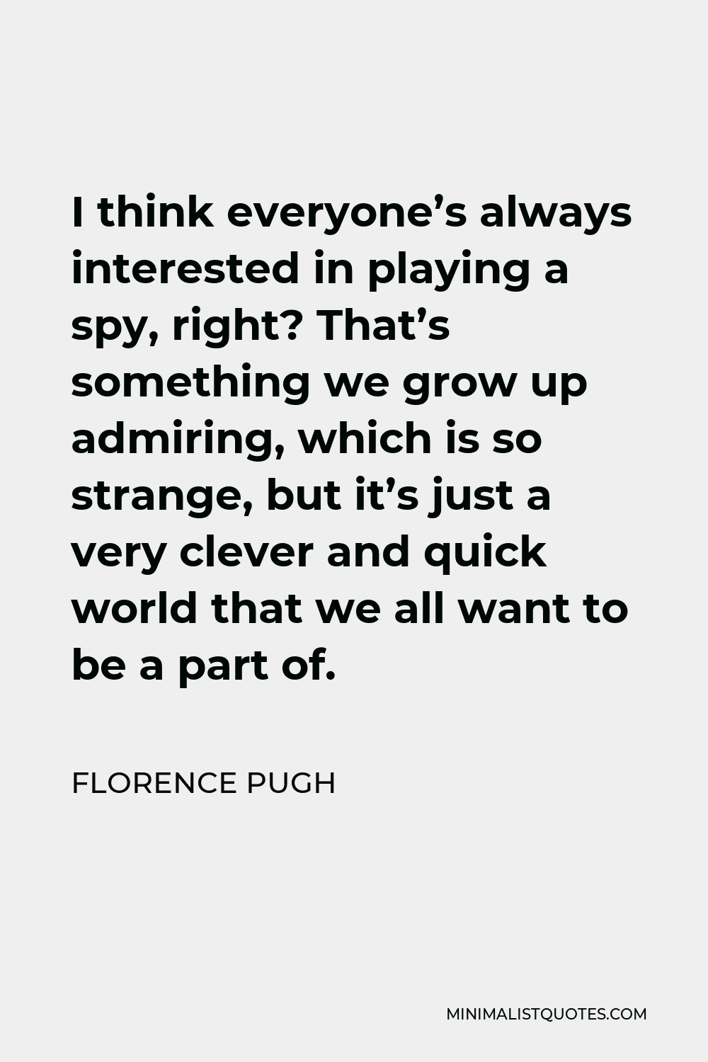 florence-pugh-quote-i-think-everyone-s-always-interested-in-playing-a