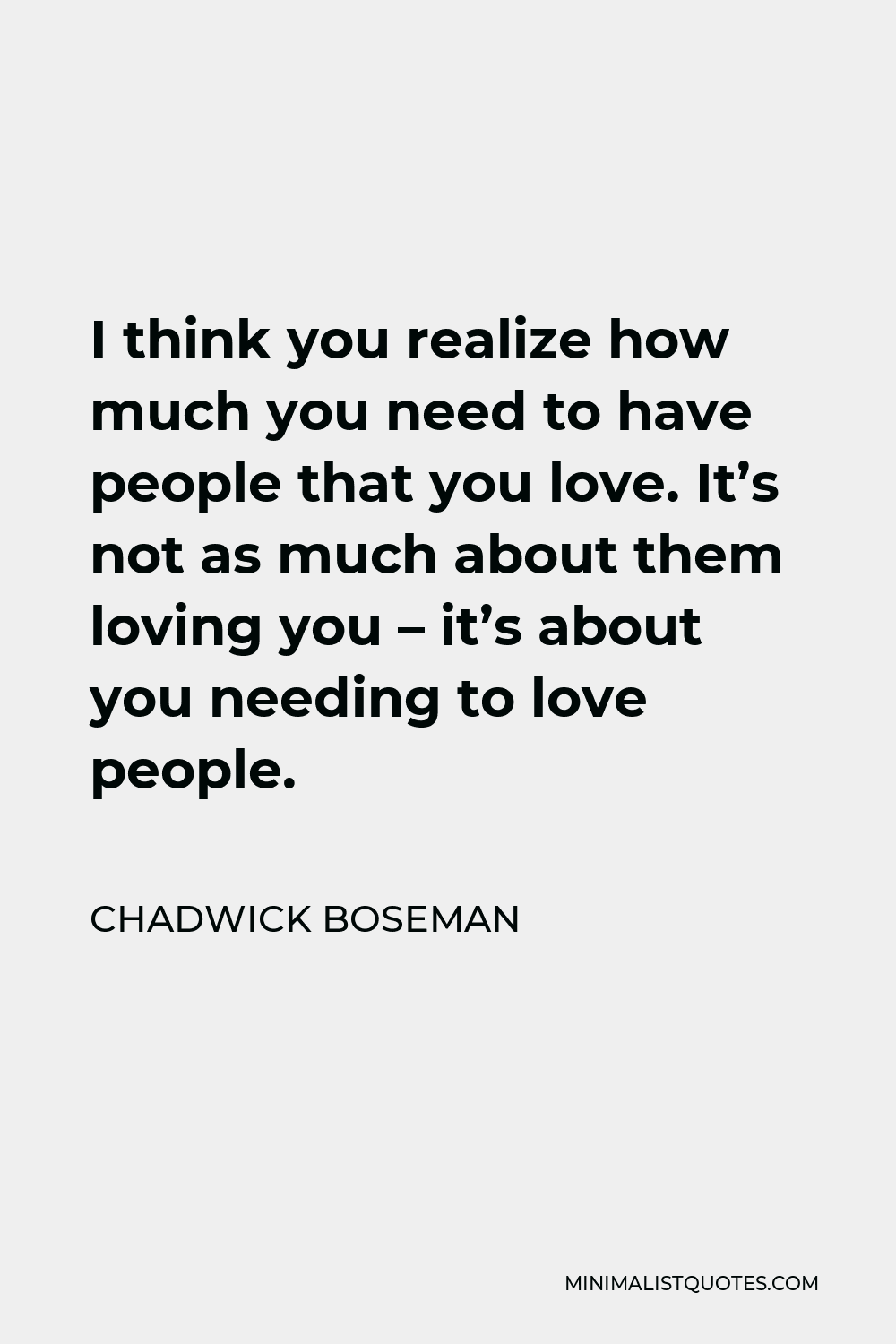 chadwick-boseman-quote-i-think-you-realize-how-much-you-need-to-have