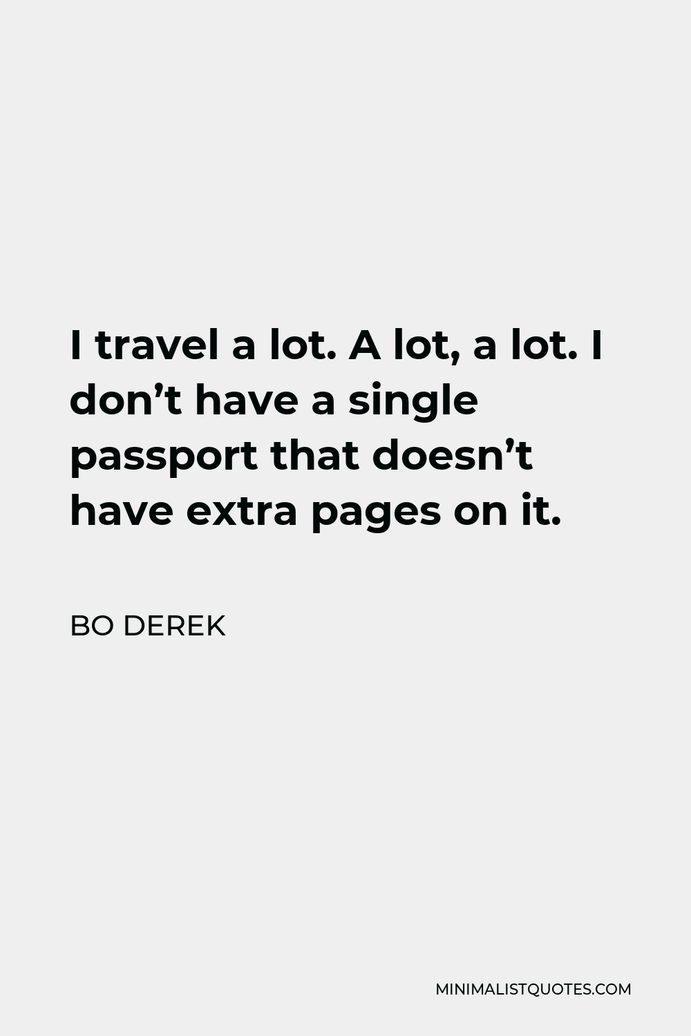 bo-derek-quote-i-travel-a-lot-a-lot-a-lot-i-don-t-have-a-single