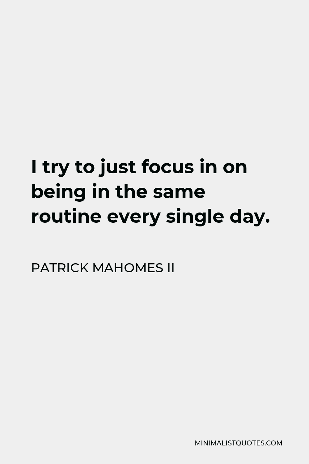 patrick-mahomes-ii-quote-i-try-to-just-focus-in-on-being-in-the-same