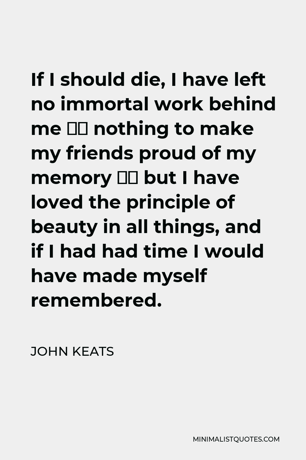 john-keats-quote-if-i-should-die-i-have-left-no-immortal-work-behind