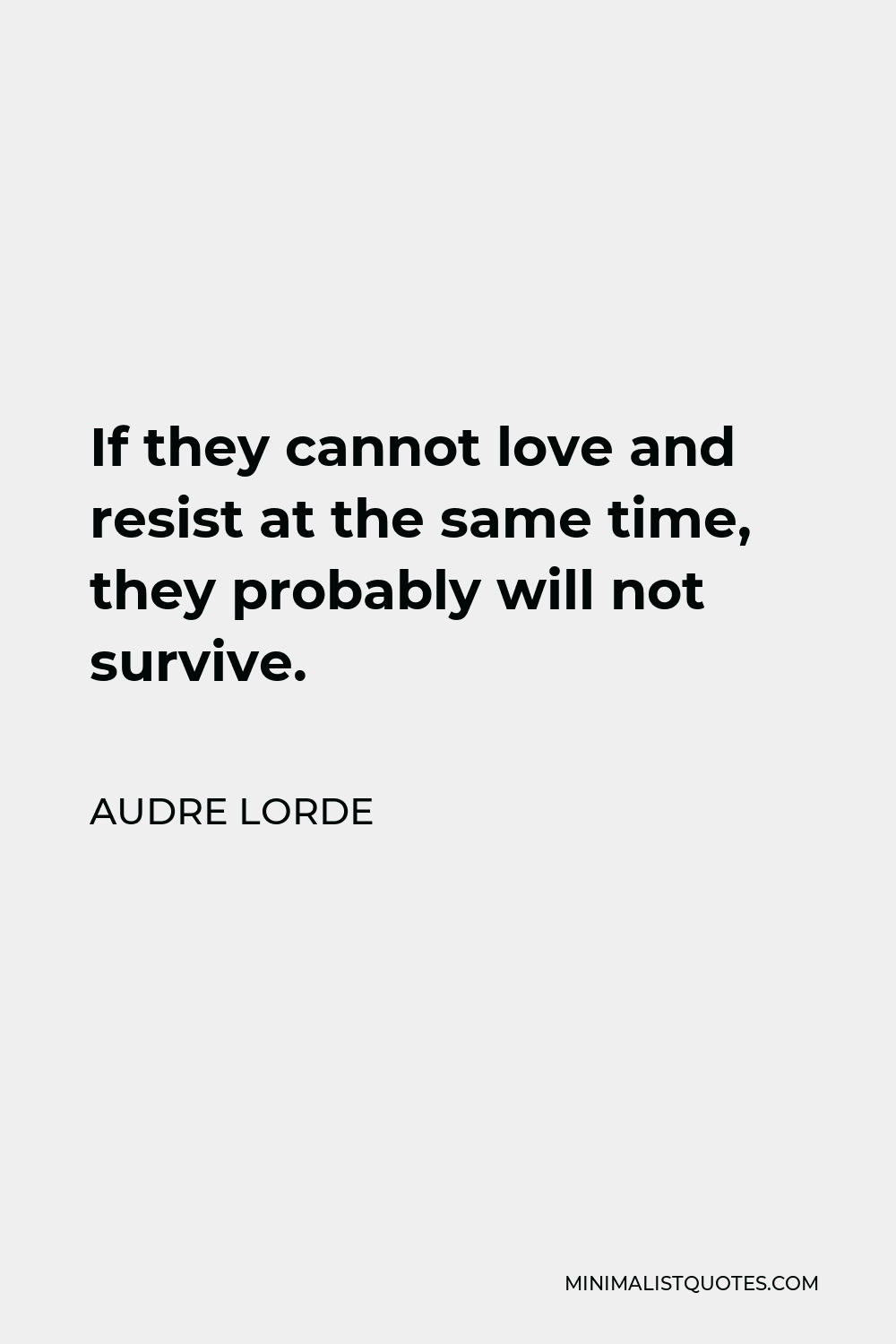 audre-lorde-quote-if-they-cannot-love-and-resist-at-the-same-time