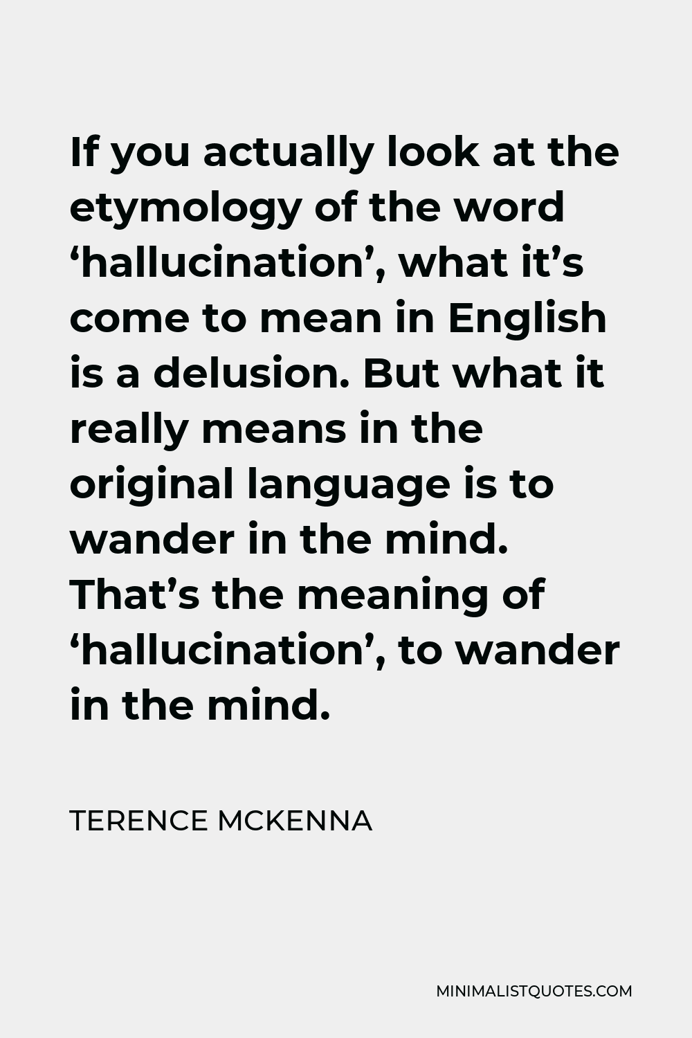 Terence McKenna Quote: If You Actually Look At The Etymology Of The ...