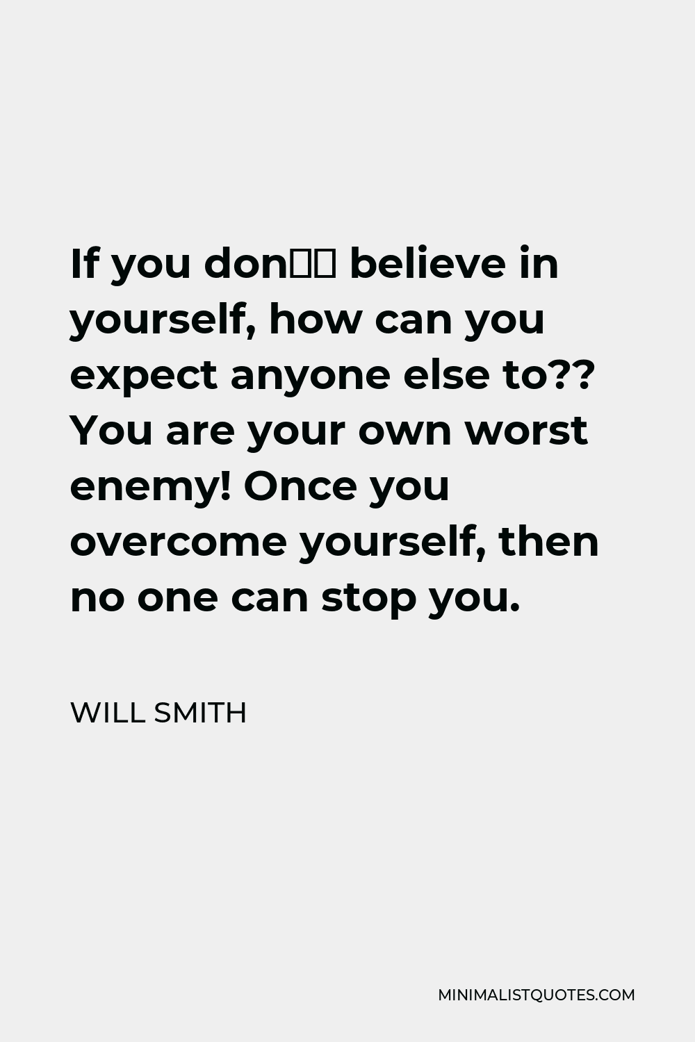 will-smith-quote-if-you-don-t-believe-in-yourself-how-can-you-expect