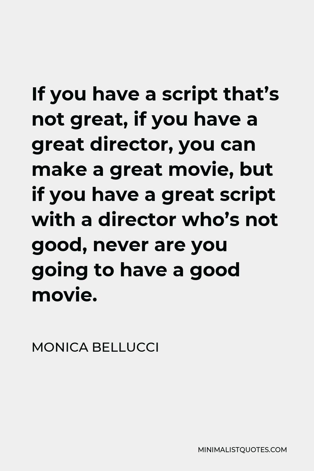 monica-bellucci-quote-if-you-have-a-script-that-s-not-great-if-you