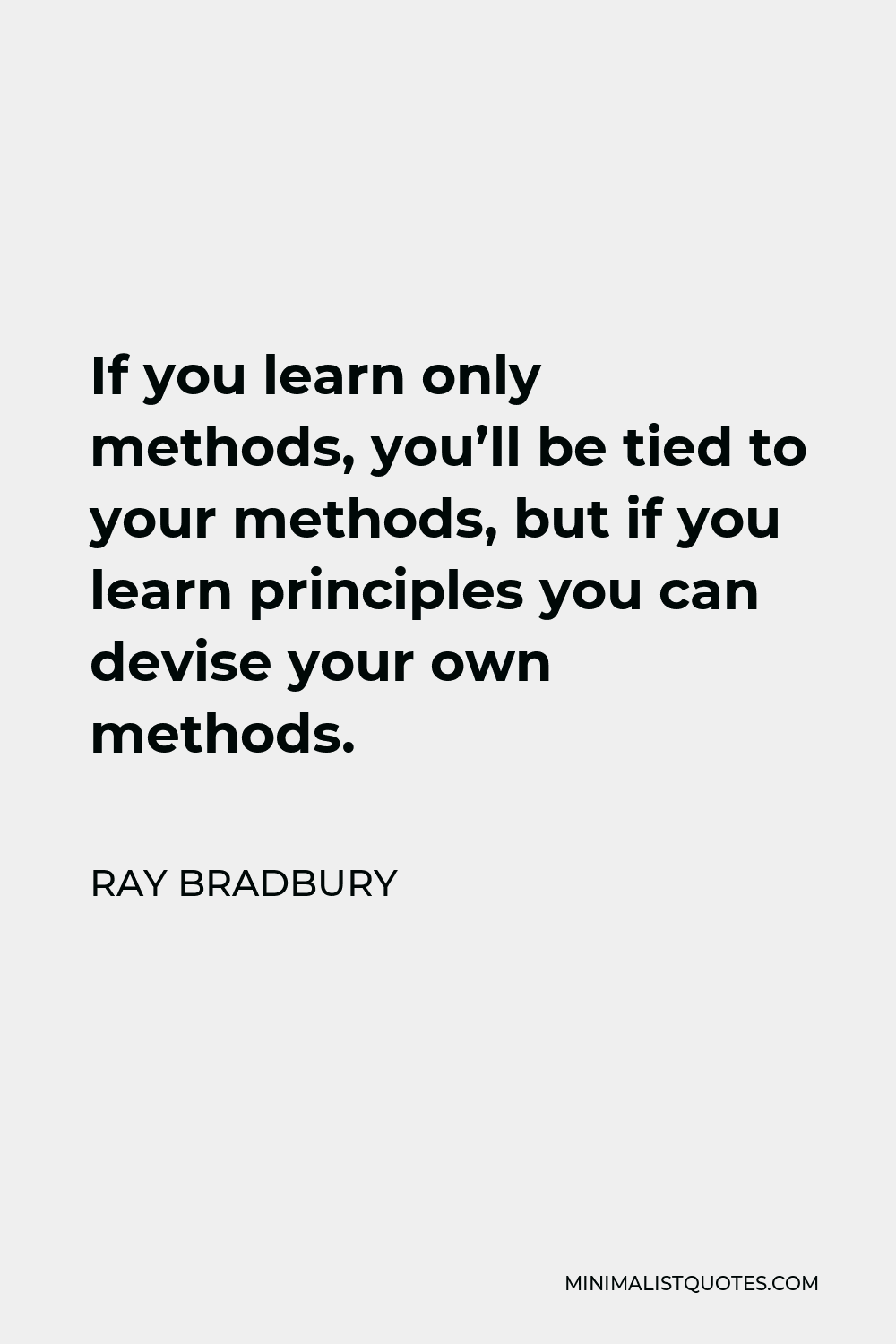 ray-bradbury-quote-if-you-learn-only-methods-you-ll-be-tied-to-your