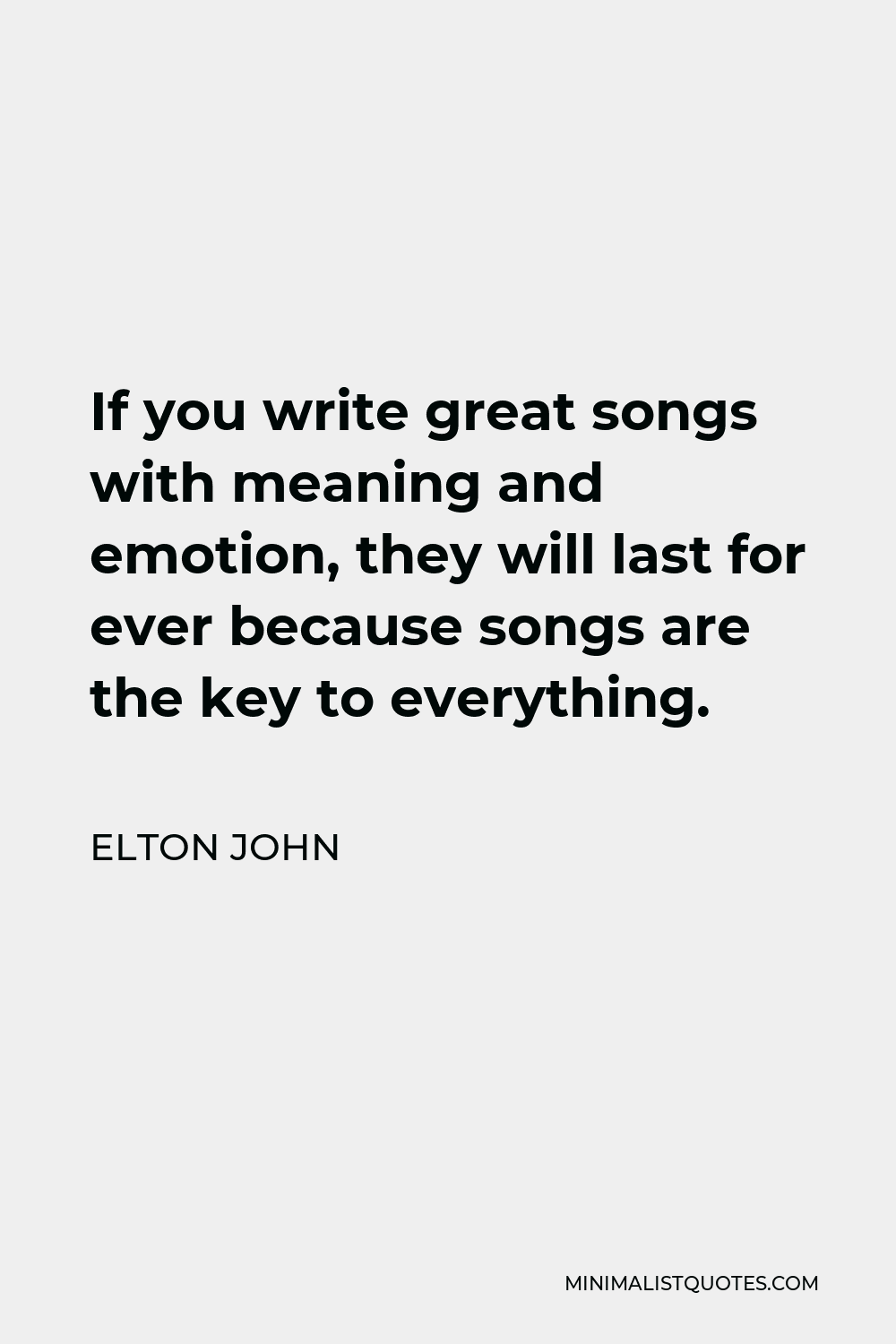 elton-john-quote-if-you-write-great-songs-with-meaning-and-emotion