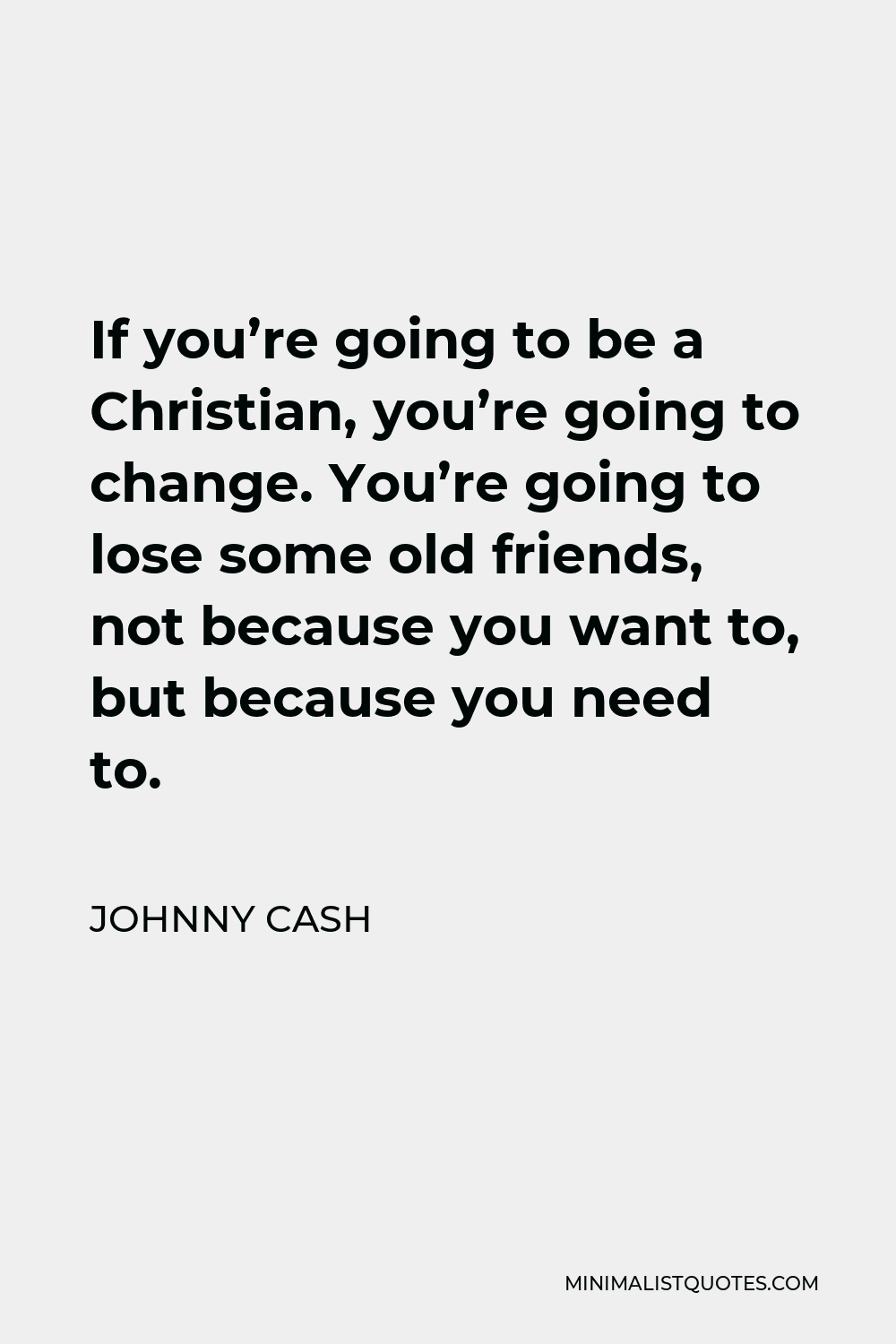 johnny-cash-quote-if-you-re-going-to-be-a-christian-you-re-going-to