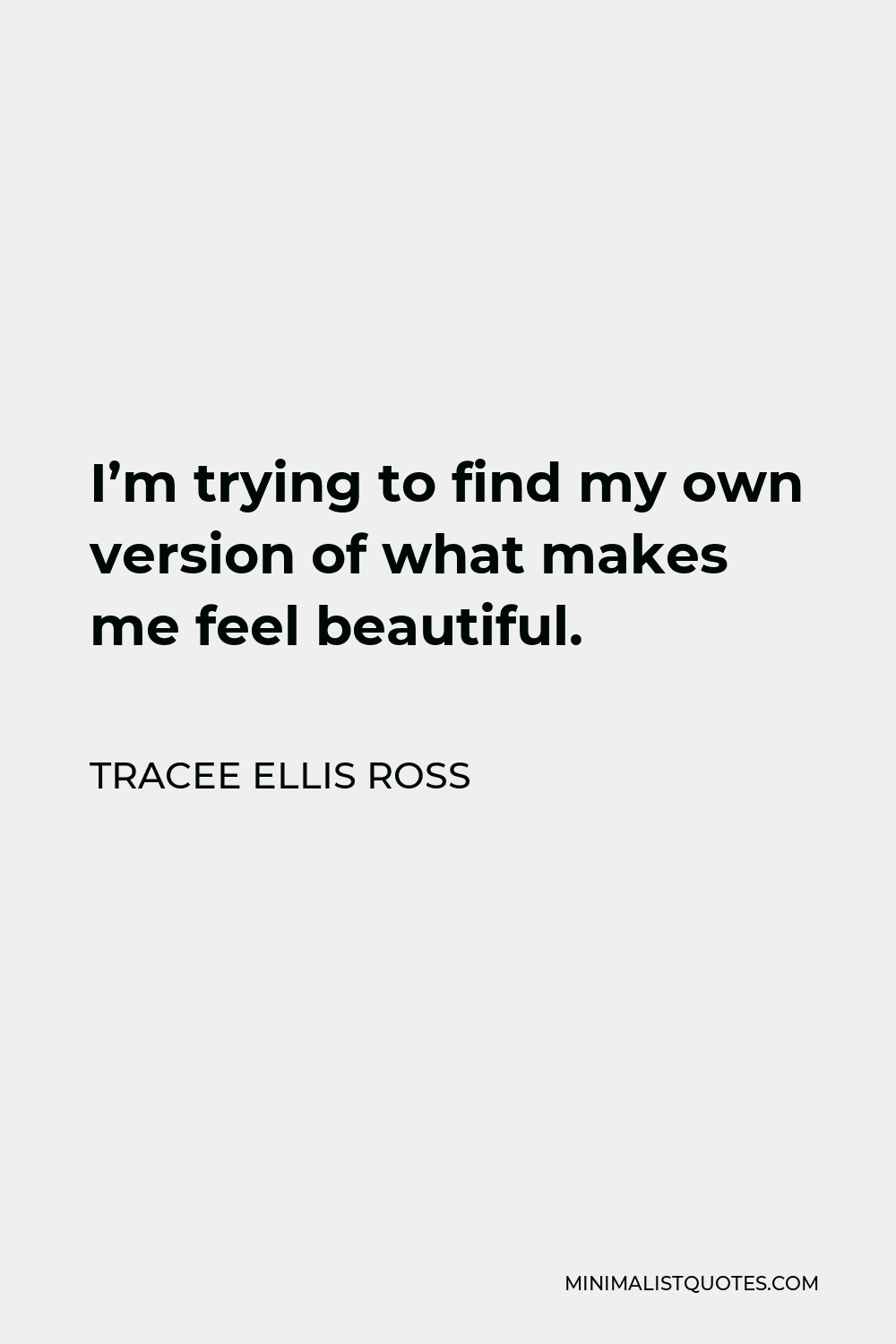 tracee-ellis-ross-quote-i-m-trying-to-find-my-own-version-of-what