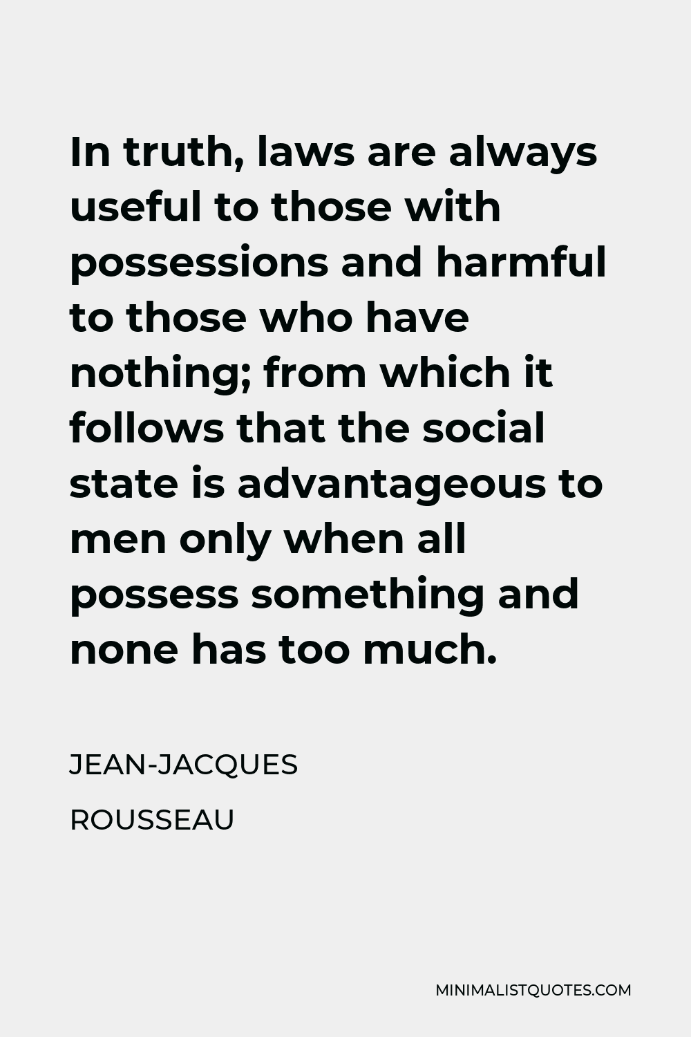 jean-jacques-rousseau-quote-in-truth-laws-are-always-useful-to-those