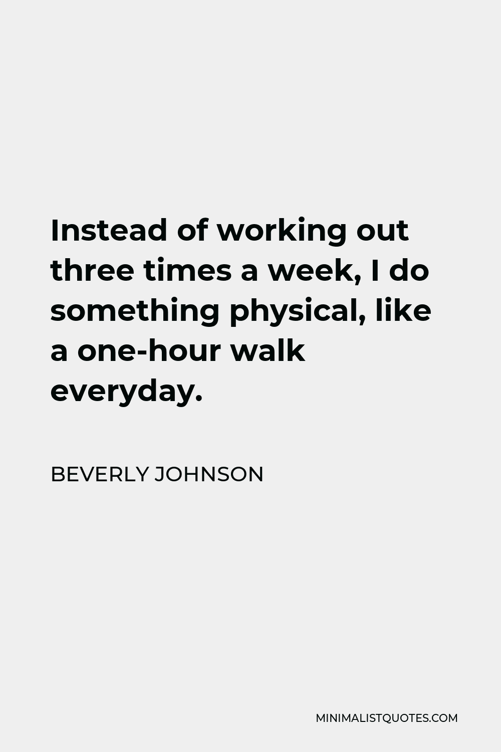 beverly-johnson-quote-instead-of-working-out-three-times-a-week-i-do