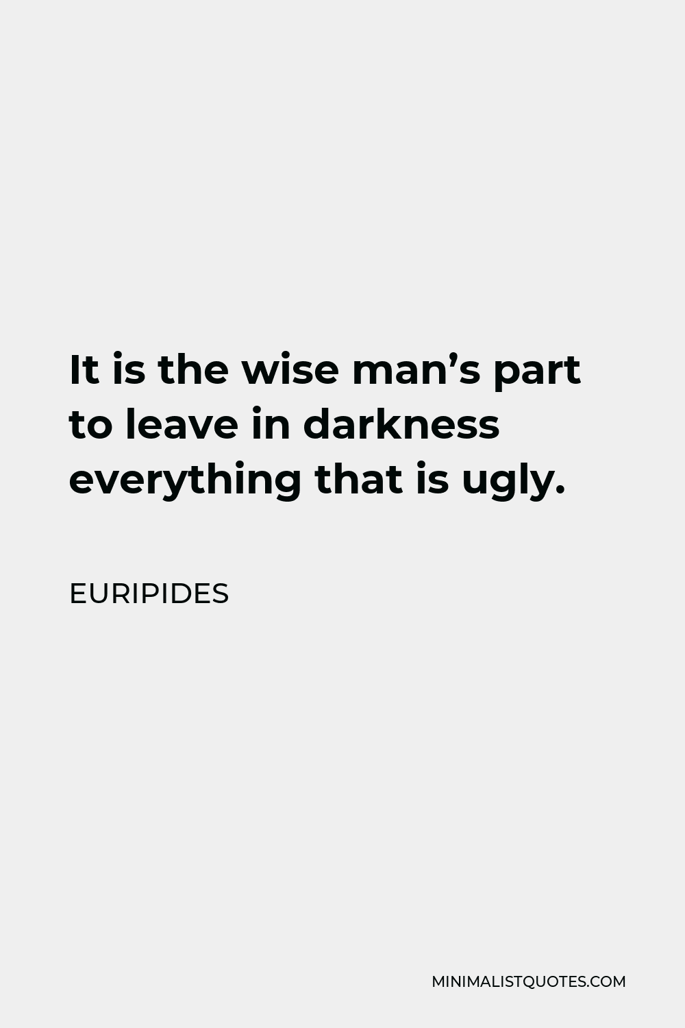 euripides-quote-it-is-the-wise-man-s-part-to-leave-in-darkness