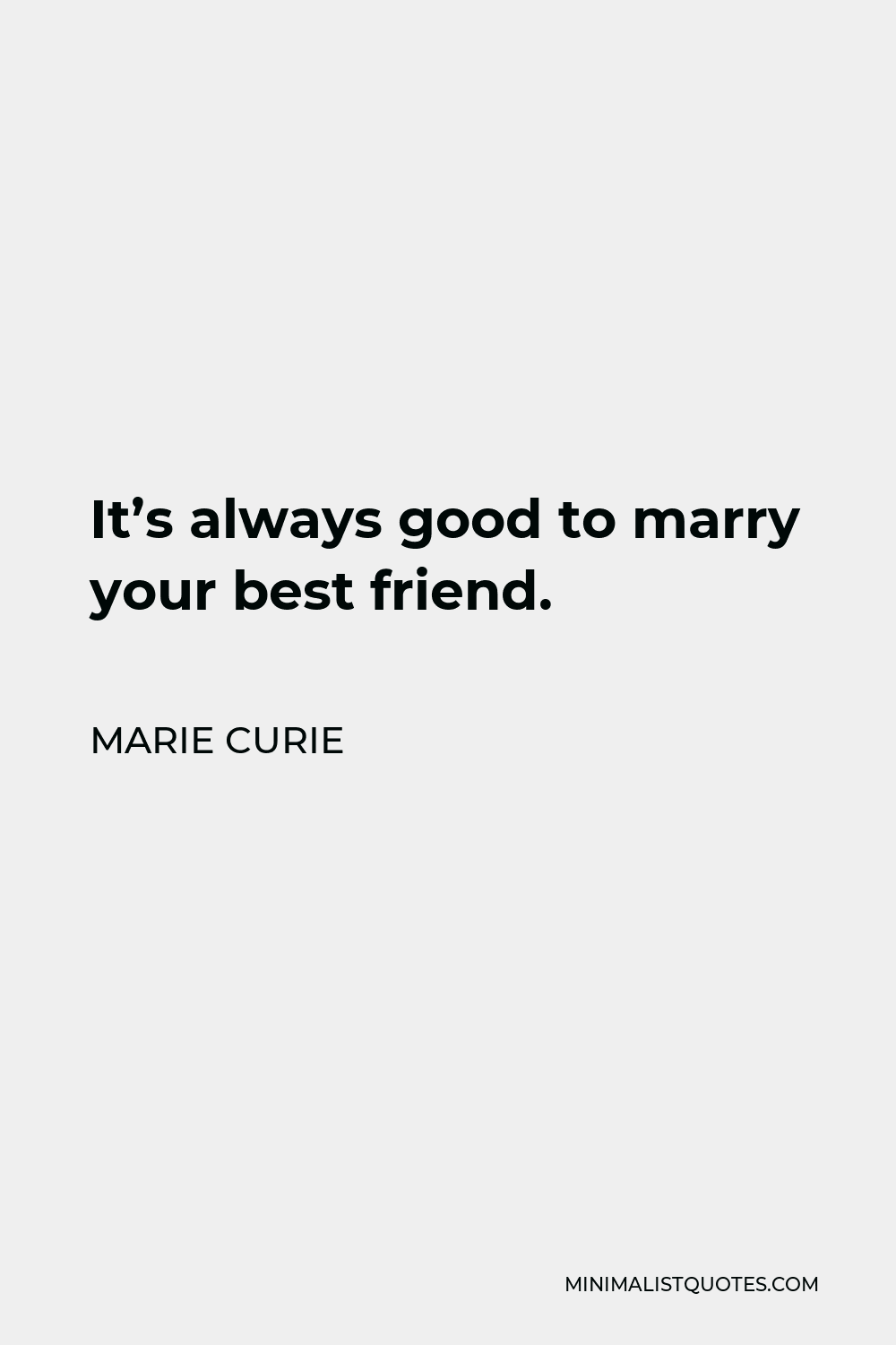 Marie Curie Quote - It’s always good to marry your best friend.