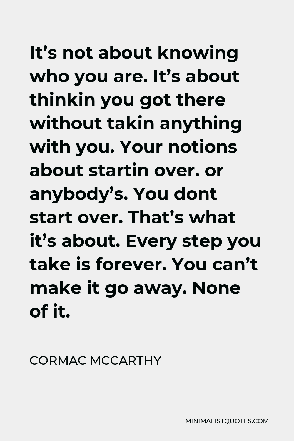 cormac-mccarthy-quote-it-s-not-about-knowing-who-you-are-it-s-about