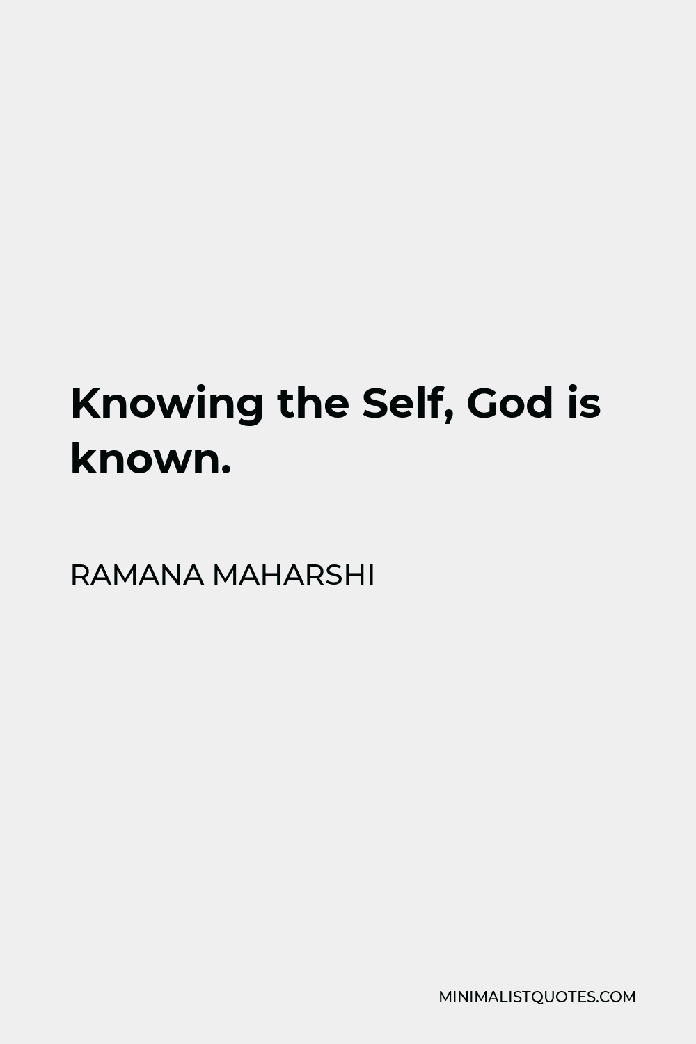Ramana Maharshi Quote - Knowing the Self, God is known.