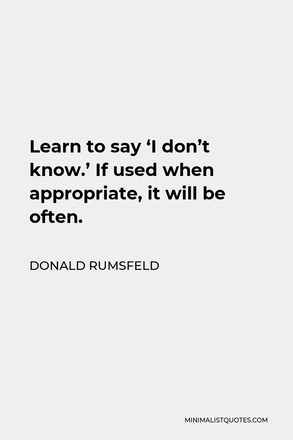 donald-rumsfeld-quote-learn-to-say-i-don-t-know-if-used-when