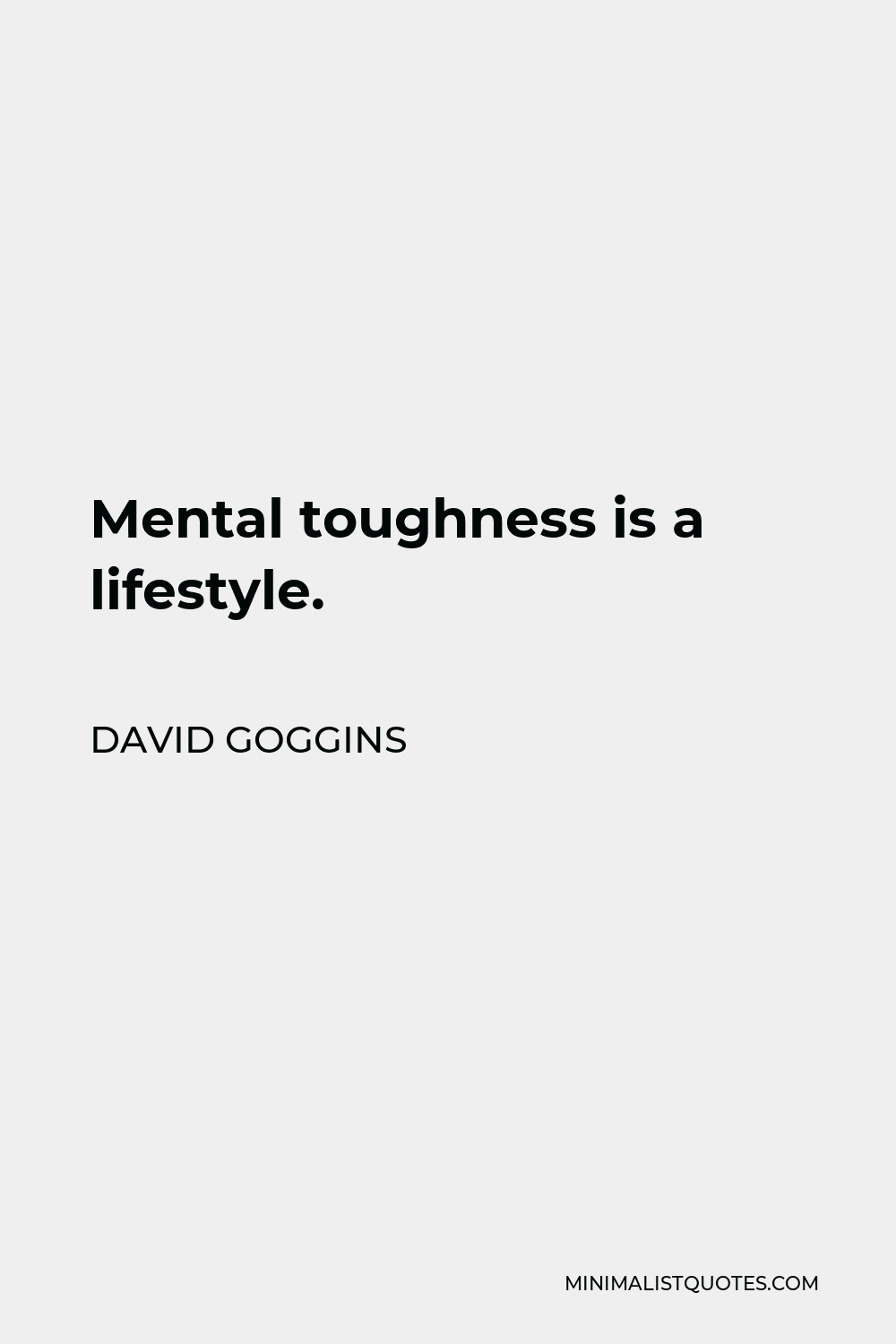 David Goggins Quote: Mental toughness is a lifestyle.
