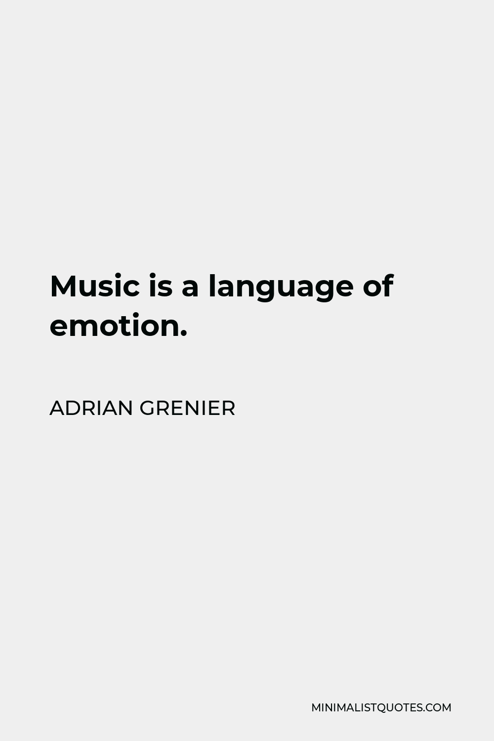 Adrian Grenier Quote - Music is a language of emotion.