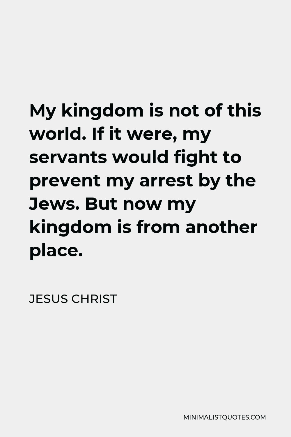 My Kingdom Is Not Of This World - Jesus - Jesus Quote Poster for Sale by  DPattonPD