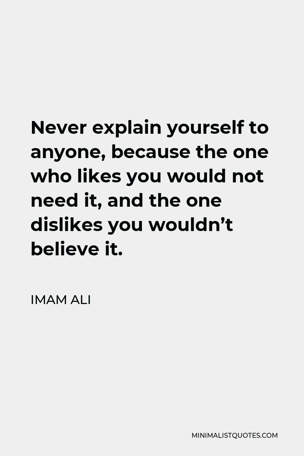 imam-ali-quote-never-explain-yourself-to-anyone-because-the-one-who