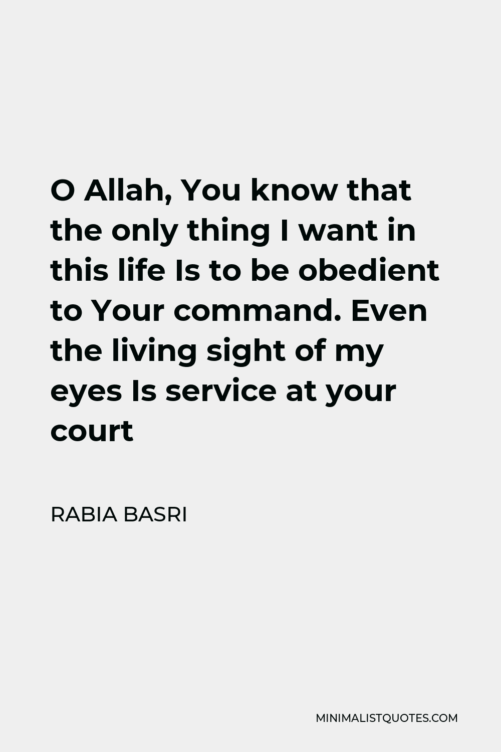 Rabia Basri Quote: O Allah, You Know That The Only Thing I Want In This ...