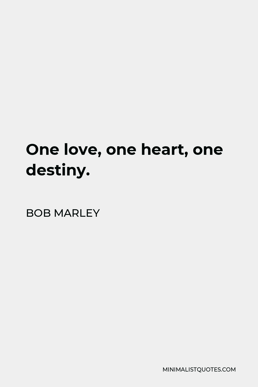 Bob Marley Quote - One love, one heart, one destiny.
