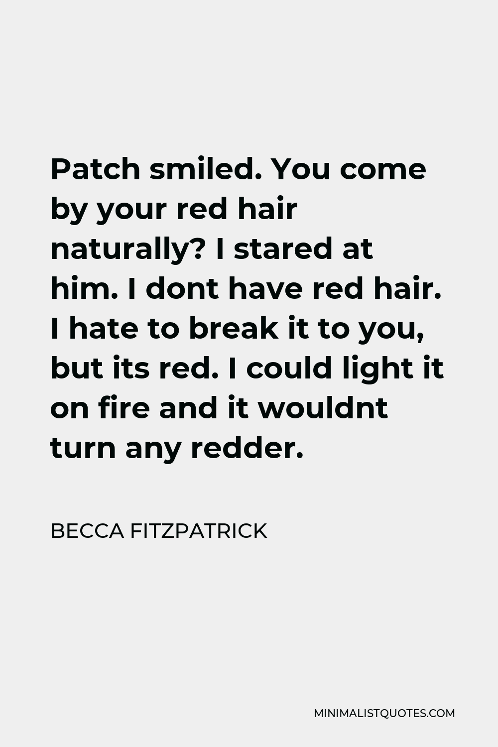 Becca Fitzpatrick Quote Patch Smiled You Come By Your Red Hair Naturally I Stared At Him I 0146