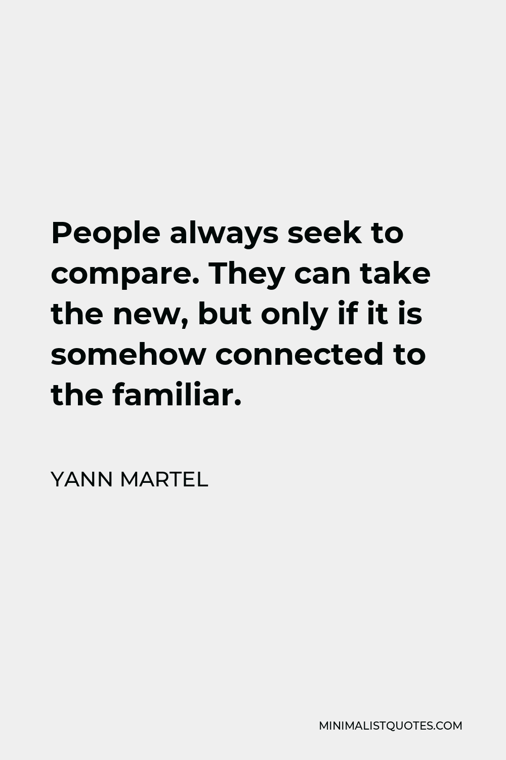 yann-martel-quote-people-always-seek-to-compare-they-can-take-the-new