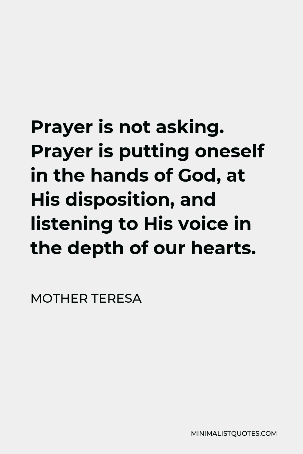 Mother Teresa Quote: Prayer is not asking. Prayer is putting oneself in ...